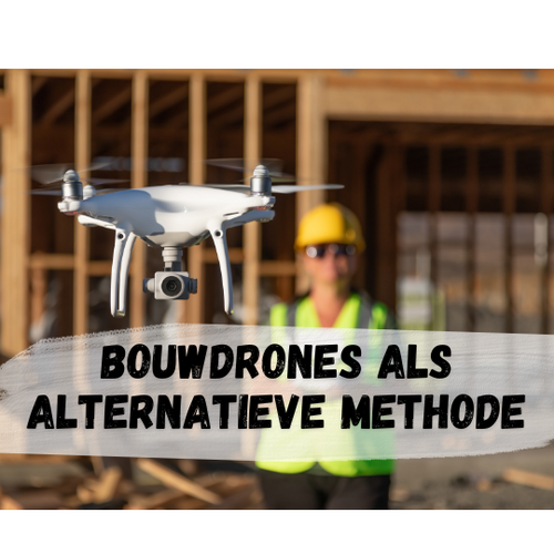 Bouwdrones Als Alternatieve Werkwijze