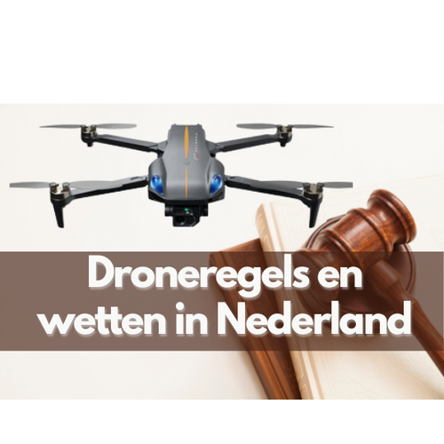 Droneregels en wetten in Nederland